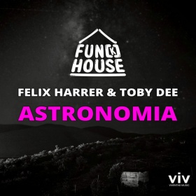 FUN[K]HOUSE, FELIX HARRER, TOBY DEE - ASTRONOMIA